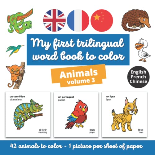Stock image for My first trilingual word book to color: Animals volume 3 English French Chinese: Learn Chinese mandarin and French vocabulary about animals while . (Coloring books / Livres de coloriage / ???) for sale by GF Books, Inc.