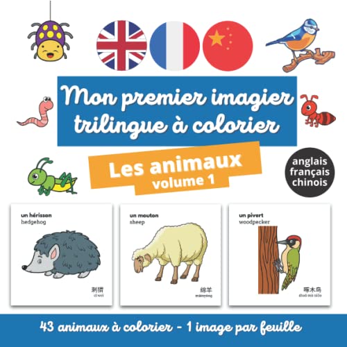 Stock image for Mon premier imagier trilingue anglais, franais, chinois  colorier : les animaux volume 1: mon imagier des animaux pour apprendre l'anglais et le . / Livres de coloriage / ???) (French Edition) for sale by GF Books, Inc.