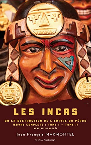 Stock image for Les Incas: ou La Destruction de l'Empire du Prou - OEuvre complte: Tome I - Tome II - version illustre (French Edition) for sale by Lucky's Textbooks