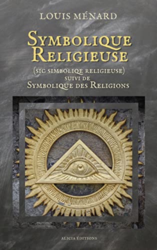 Stock image for Symbolique Religieuse (sic Simboliqe religieuse): suivi de Symbolique des Religions (French Edition) for sale by Lucky's Textbooks
