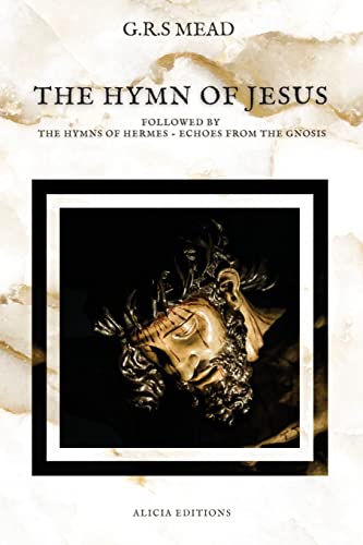 Stock image for The Hymn of Jesus: Followed by The Hymns of Hermes - Echoes From The Gnosis for sale by Ria Christie Collections