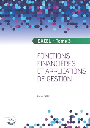 9782384640348: Excel - Tome 3: Fonctions financires et applications de gestion