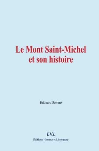 Beispielbild fr Le Mont Saint-Michel et son histoire: Paysages historiques de France (French Edition) zum Verkauf von GF Books, Inc.