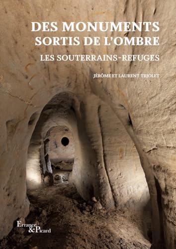 Stock image for Des monuments sortis de l'ombre: Les souterrains-refuges for sale by Librairie Pic de la Mirandole