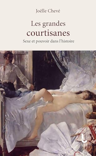 Stock image for Les grandes courtisanes: Sexe et pouvoir dans l'histoire for sale by medimops