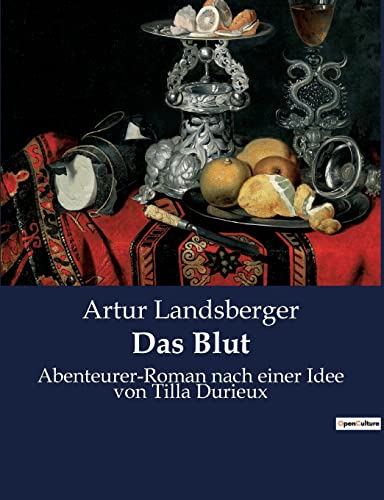 Beispielbild fr Das Blut: Abenteurer-Roman nach einer Idee von Tilla Durieux zum Verkauf von Buchpark