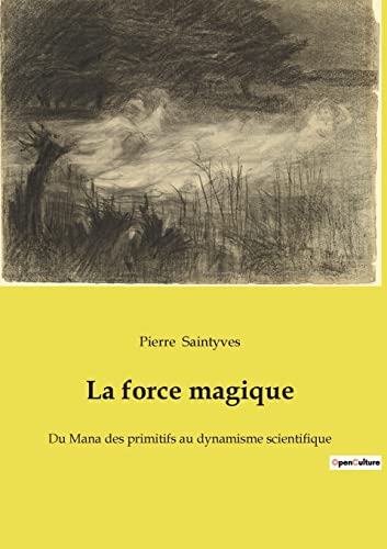 Beispielbild fr La force magique : Du Mana des primitifs au dynamisme scientifique zum Verkauf von Buchpark