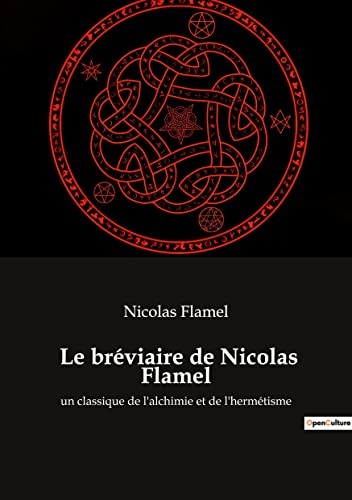 Imagen de archivo de Le brviaire de Nicolas Flamel: un classique de l'alchimie et de l'hermtisme (French Edition) a la venta por Books Unplugged