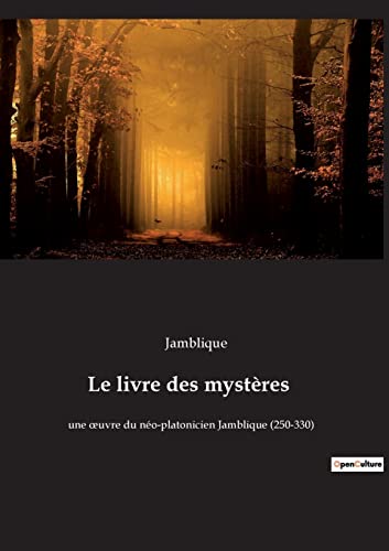 Beispielbild fr Le livre des mystres: une oeuvre du no-platonicien Jamblique (250-330) (French Edition) zum Verkauf von Lucky's Textbooks
