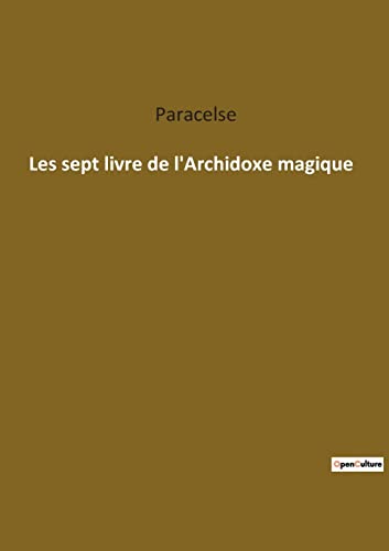 Beispielbild fr Les sept livre de l'Archidoxe magique (French Edition) zum Verkauf von Lucky's Textbooks
