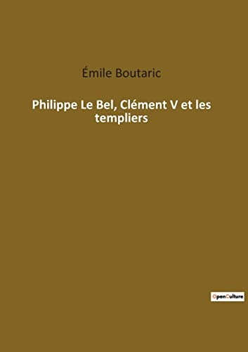 Stock image for Philippe Le Bel, Clment V et les templiers (French Edition) for sale by Lucky's Textbooks