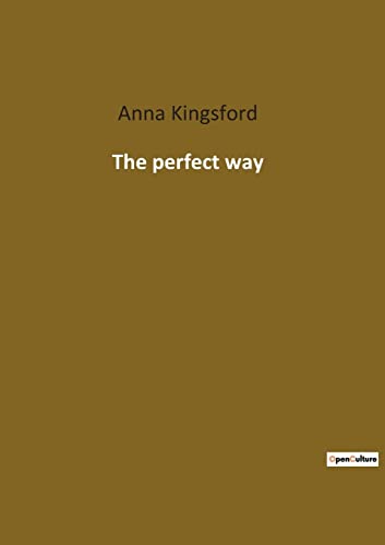 The perfect way - Anna Kingsford