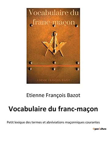 Stock image for Vocabulaire du franc-maon: Petit lexique des termes et abrviations maonniques courantes (French Edition) for sale by Books Unplugged