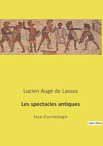 9782385087807: Les spectacles antiques: Essai d'archologie