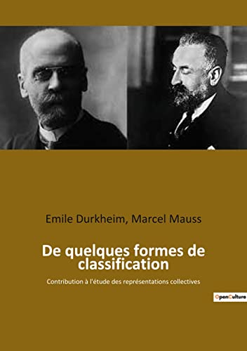 Beispielbild fr De quelques formes de classification: Contribution  l'tude des reprsentations collectives (French Edition) zum Verkauf von GF Books, Inc.