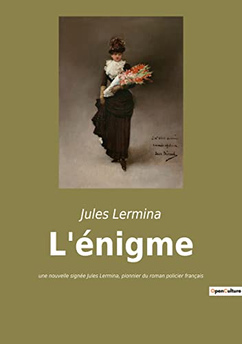 9782385089382: L'nigme: une nouvelle signe Jules Lermina, pionnier du roman policier franais