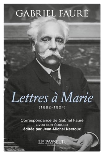 Stock image for Lettres  Marie (1882-1924) : Correspondance de Gabriel Faur avec son pouse for sale by Chapitre.com : livres et presse ancienne