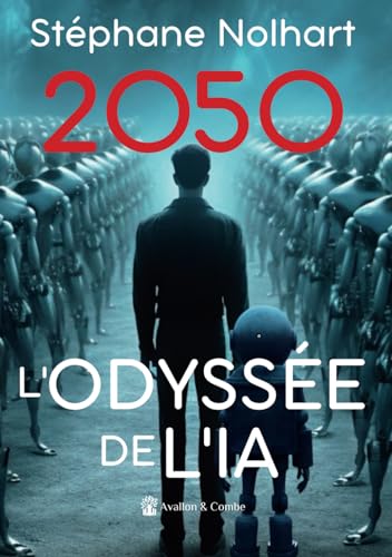 Stock image for 2050, L'odysse de l'IA (French Edition) for sale by GF Books, Inc.