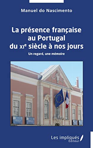 Stock image for La prsence franaise au Portugal du XIe sicle  nos jours: Un regard, une mmoire (French Edition) for sale by Gallix