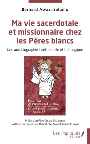 Beispielbild fr Ma vie sacerdotale et missionnaire chez les Pres blancs Une autobiographie intellectuelle et thologique zum Verkauf von LiLi - La Libert des Livres