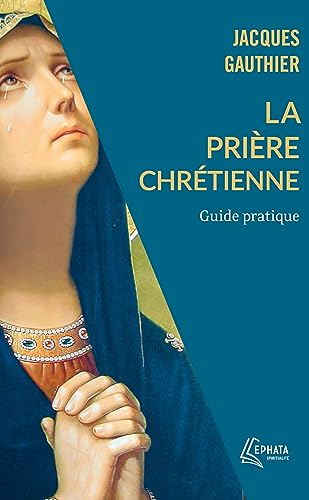 Beispielbild fr La Prire chrtienne: Guide pratique zum Verkauf von medimops