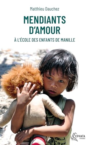 Beispielbild fr Mendiants d'amour: A l'cole des enfants de Manille zum Verkauf von medimops