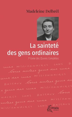 Stock image for La saintet des gens ordinaires: Oeuvres compltes - Tome VII for sale by medimops