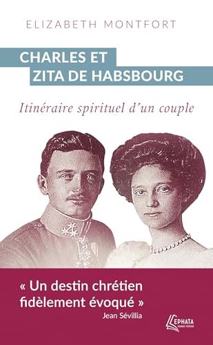 Beispielbild fr Charles et Zita de Habsbourg : Itinraire spirituel d'un couple zum Verkauf von Chapitre.com : livres et presse ancienne