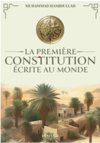 Stock image for La premiEre constitution Ecrite au monde - un document fondamental de l'Epoque du ProphEte for sale by Gallix