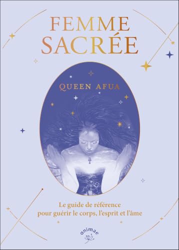 Stock image for Femme sacr�e: Le guide de r�f�rence pour gu�rir le corps, l?esprit et l?�me