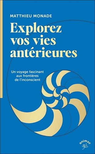 Imagen de stock para Explorez vos vies ant�rieures: Un voyage fascinant aux fronti�res de l'inconscient