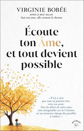 9782385641207: Ecoute ton me, et tout devient possible:  Il n’y a rien que vous ne puissiez tre, vivre ou avoir. Tous les dsirs de votre coeur sont atteignables ... un immense champ des possibles  raliser. 