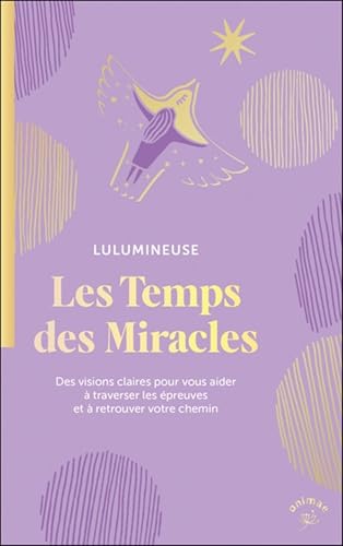 Immagine stock per Les temps des miracles: Des visions claires pour vous aider � traverser les �preuves et � retrouver votre chemin