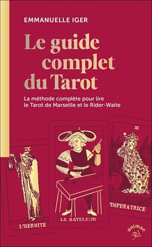 Stock image for Le guide complet du Tarot: La m�thode compl�te pour lire le Tarot de Marseille et le Rider-Waite