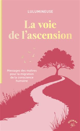 Stock-Bild f�r La voie de l'ascension: Messages des ma�tres pour la migration de la conscience humaine