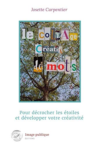 Beispielbild fr Le collage cratif de mots: Pour dcrocher les toiles et dvelopper votre crativit (French Edition) zum Verkauf von Gallix