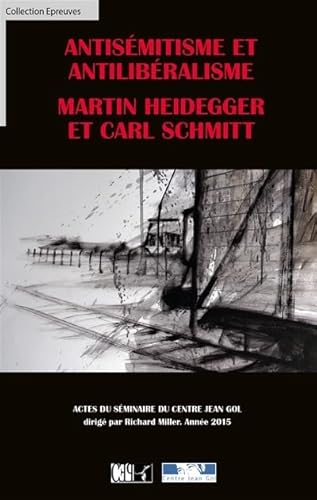 Beispielbild fr ANTISEMITISME ET ANTILIBERALISME : MARTIN HEIDEGGER ET CARL SCHMITT zum Verkauf von Librairie l'Aspidistra