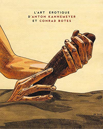 Imagen de archivo de L' art rotique d'Anton Kannemeyer et Conrad Botes a la venta por Gallix