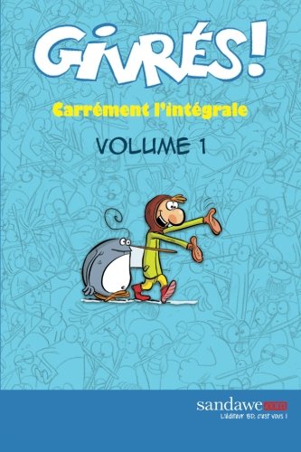 Stock image for Les Givres - Carrement l'integrale - volume 1 (French Edition) for sale by GF Books, Inc.