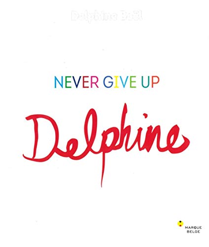 Stock image for Delphine Bol : Never Give Up for sale by RECYCLIVRE