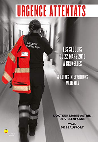 Stock image for Urgence attentats !: Les secours du 22 mars 2016  Bruxelles et autres interventions mdicales for sale by medimops