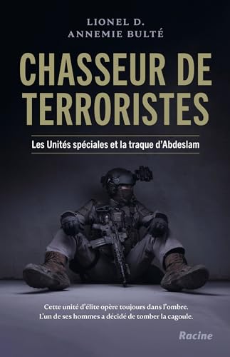 Stock image for Chasseur de terroristes: Les Unit?s sp?ciales et la traque d'Abdeslam for sale by Front Cover Books