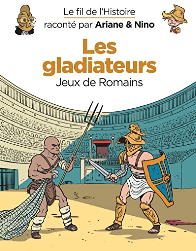 Stock image for Le fil de l'Histoire racont par Ariane & Nino - Les gladiateurs for sale by LIBRAIRIE DES 3 ABERS