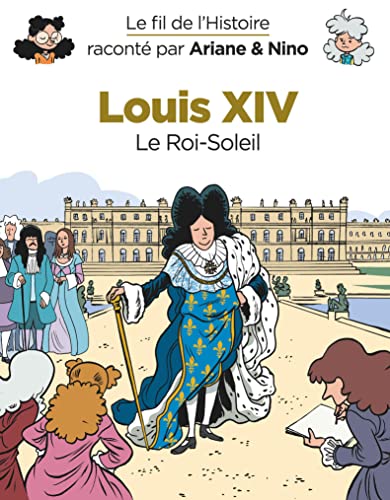 Imagen de archivo de Le fil de l'Histoire racont par Ariane & Nino - Louis XIV a la venta por ThriftBooks-Dallas