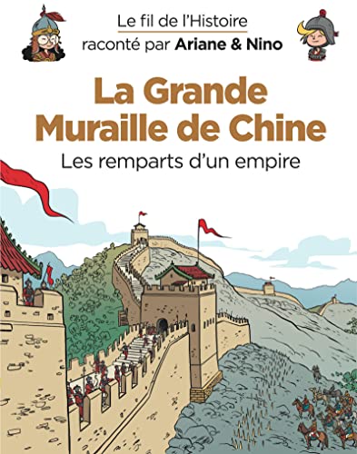 Beispielbild fr Le Fil De L'histoire Racont Par Ariane & Nino. La Grande Muraille De Chine : Les Remparts D'un Empi zum Verkauf von RECYCLIVRE