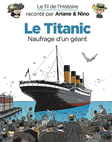 Beispielbild fr Le Fil De L'histoire Racont Par Ariane & Nino. Le Titanic, Naufrage D'un Gant zum Verkauf von RECYCLIVRE