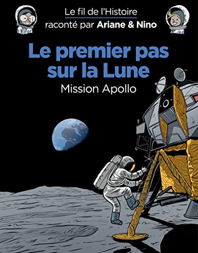 Imagen de archivo de Le fil de l'Histoire racont par Ariane & Nino - Le premier pas sur la lune a la venta por Ammareal