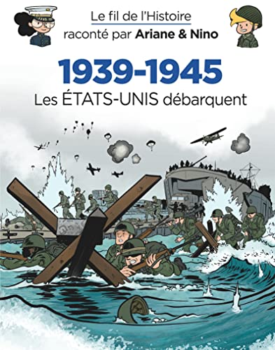 Stock image for Le fil de l'Histoire racont par Ariane & Nino - 1939-1945 - Les Etats-Unis dbarquent for sale by Librairie Pic de la Mirandole