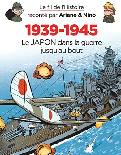 Stock image for Le fil de l'Histoire racont par Ariane & Nino - 1939-1945 - Le Japon dans la guerre jusqu'au bout for sale by Librairie Pic de la Mirandole