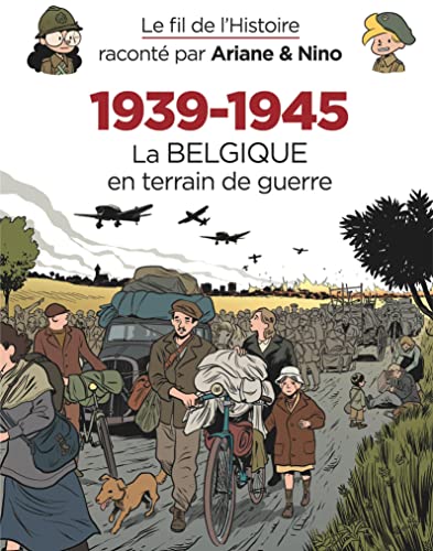 Beispielbild fr Le fil de l'Histoire racont par Ariane & Nino - 1939-1945 La Belgique en terrain de guerre zum Verkauf von medimops